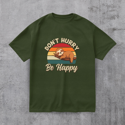 Don’t Hurry Be Happy Tee