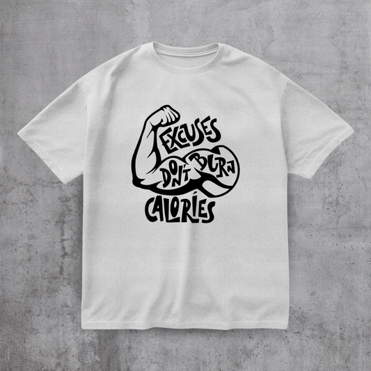 Excuses Don’t Burn Calories Gym Tee