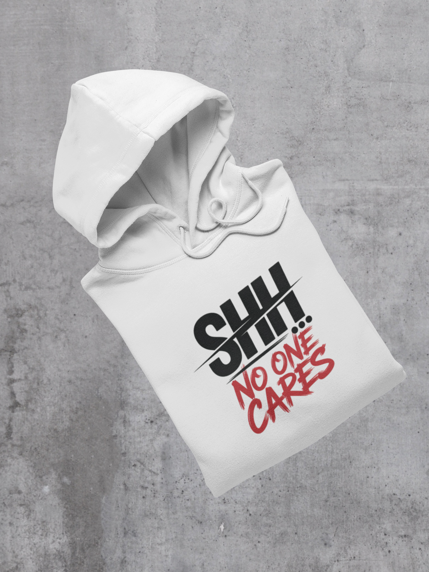 SHHHH No One Cares Hoodie