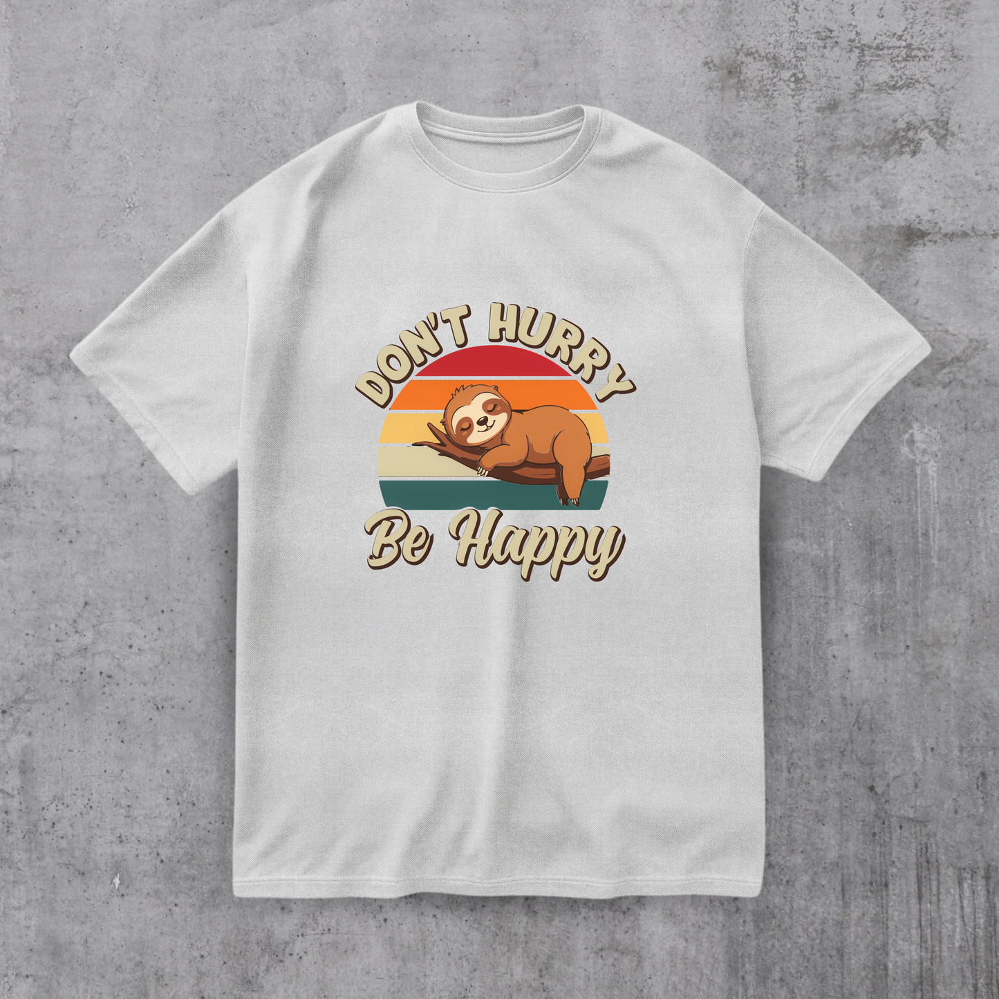 Don’t Hurry Be Happy Tee