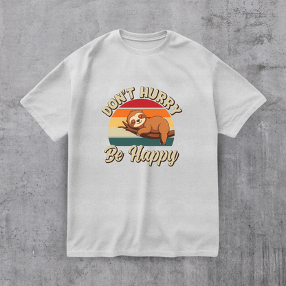Don’t Hurry Be Happy Tee