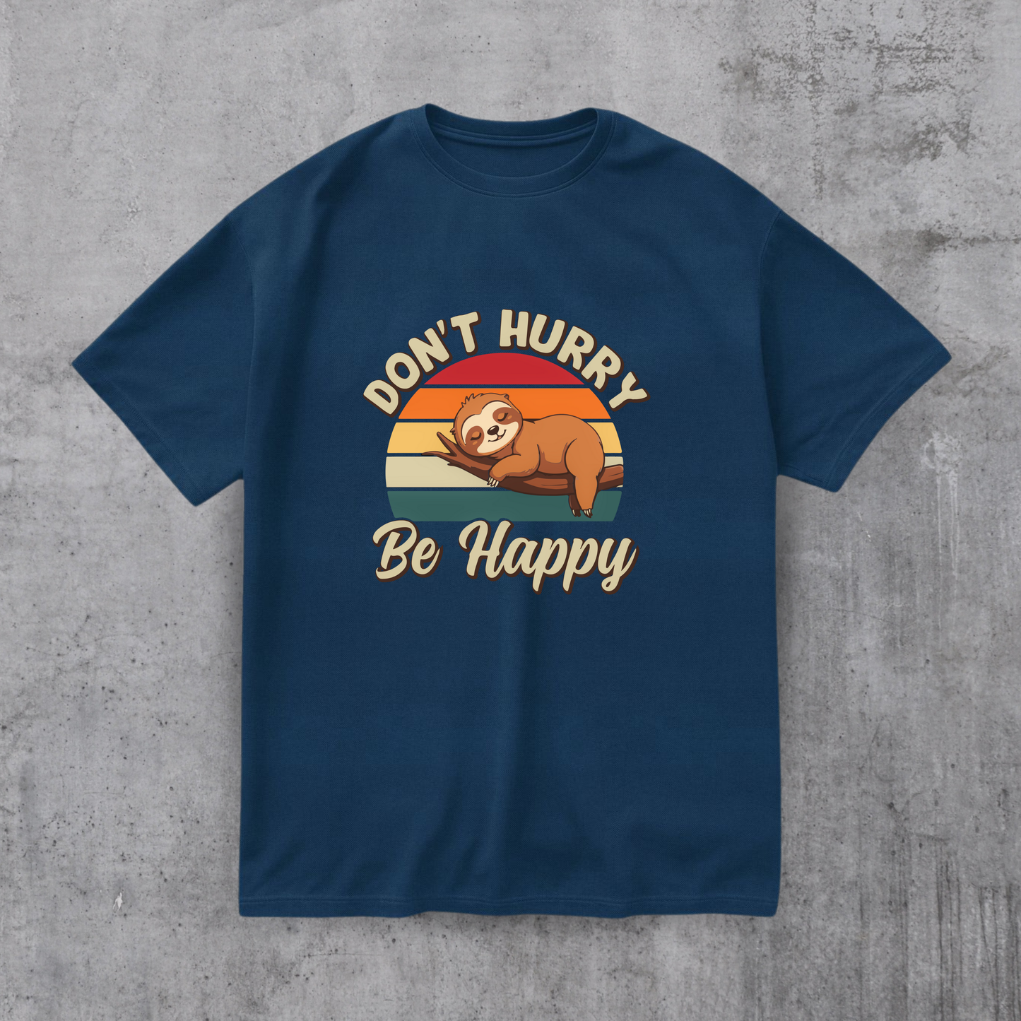 Don’t Hurry Be Happy Tee