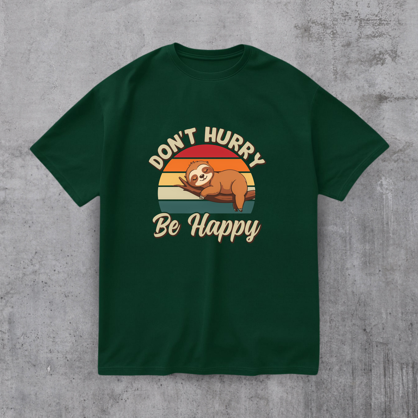 Don’t Hurry Be Happy Tee