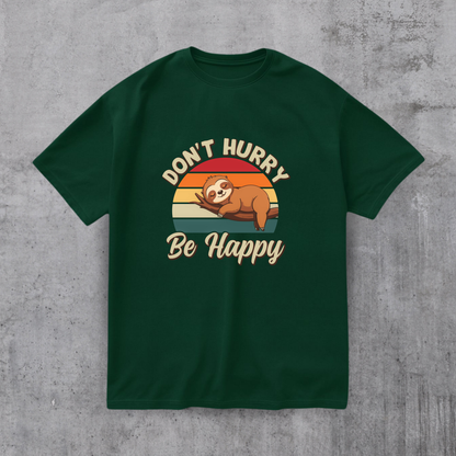 Don’t Hurry Be Happy Tee