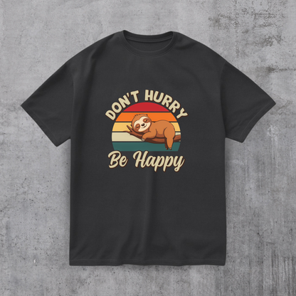 Don’t Hurry Be Happy Tee