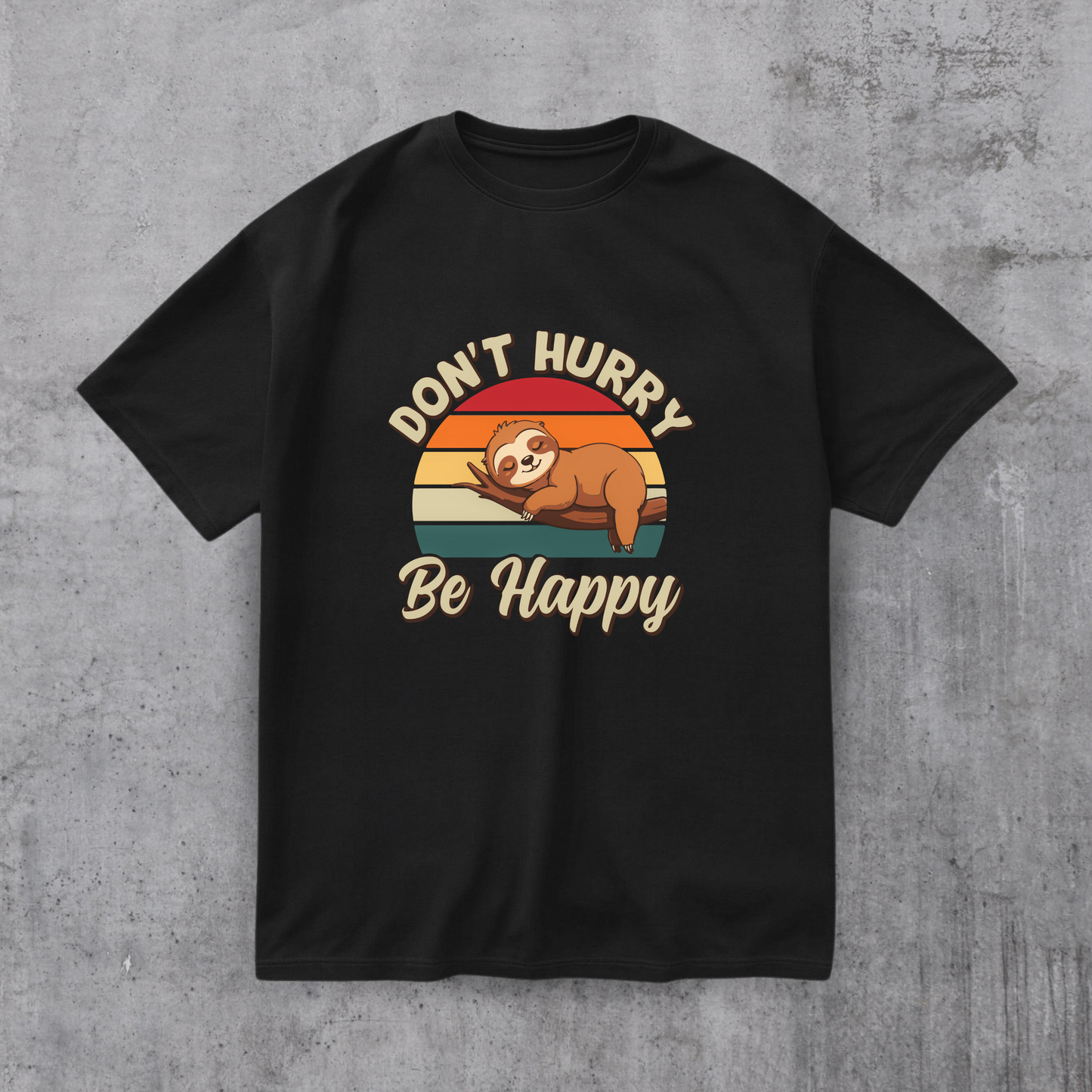 Don’t Hurry Be Happy Tee