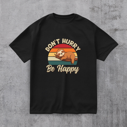 Don’t Hurry Be Happy Tee