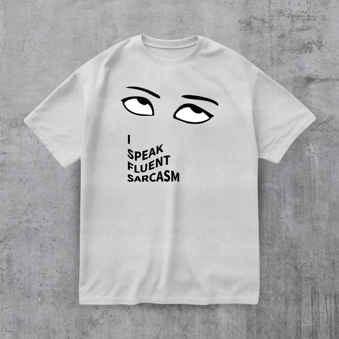 I SPEAK Fluent Sarcasm Tee