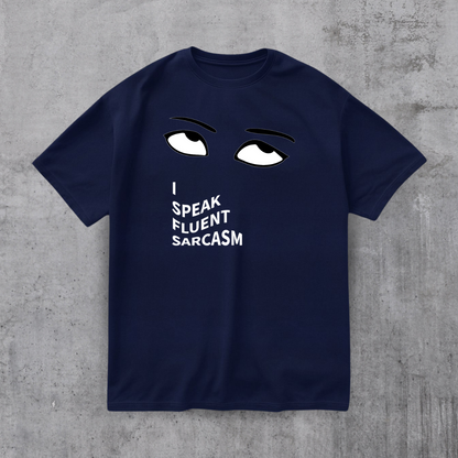 I SPEAK Fluent Sarcasm Tee