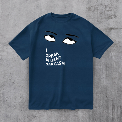I SPEAK Fluent Sarcasm Tee