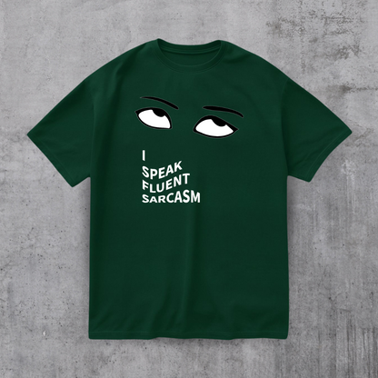 I SPEAK Fluent Sarcasm Tee