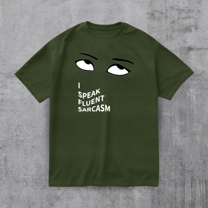 I SPEAK Fluent Sarcasm Tee