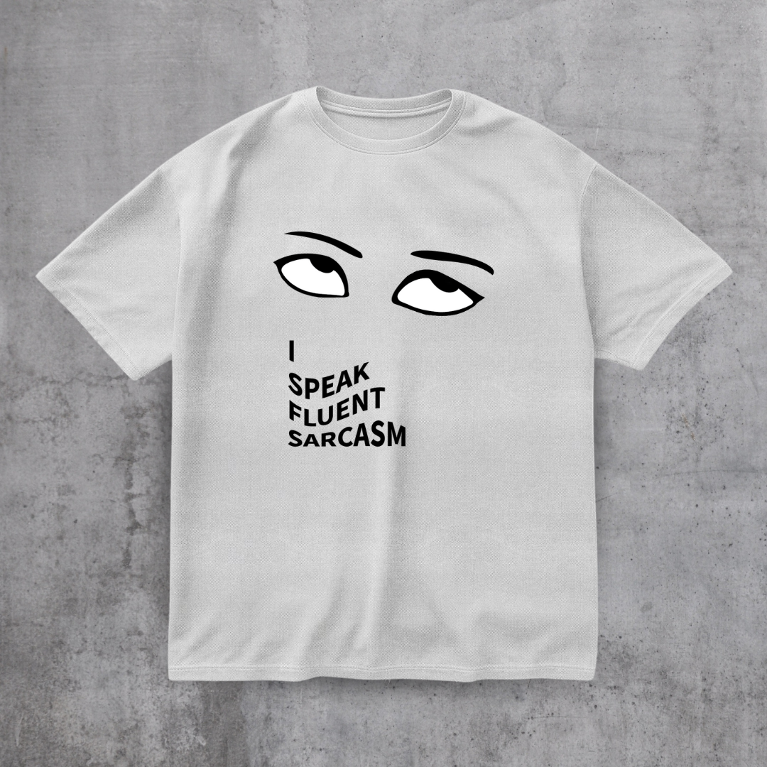 I SPEAK Fluent Sarcasm Tee