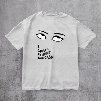 I SPEAK Fluent Sarcasm Tee