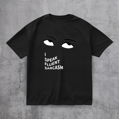 I SPEAK Fluent Sarcasm Tee