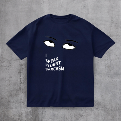 I SPEAK Fluent Sarcasm Tee