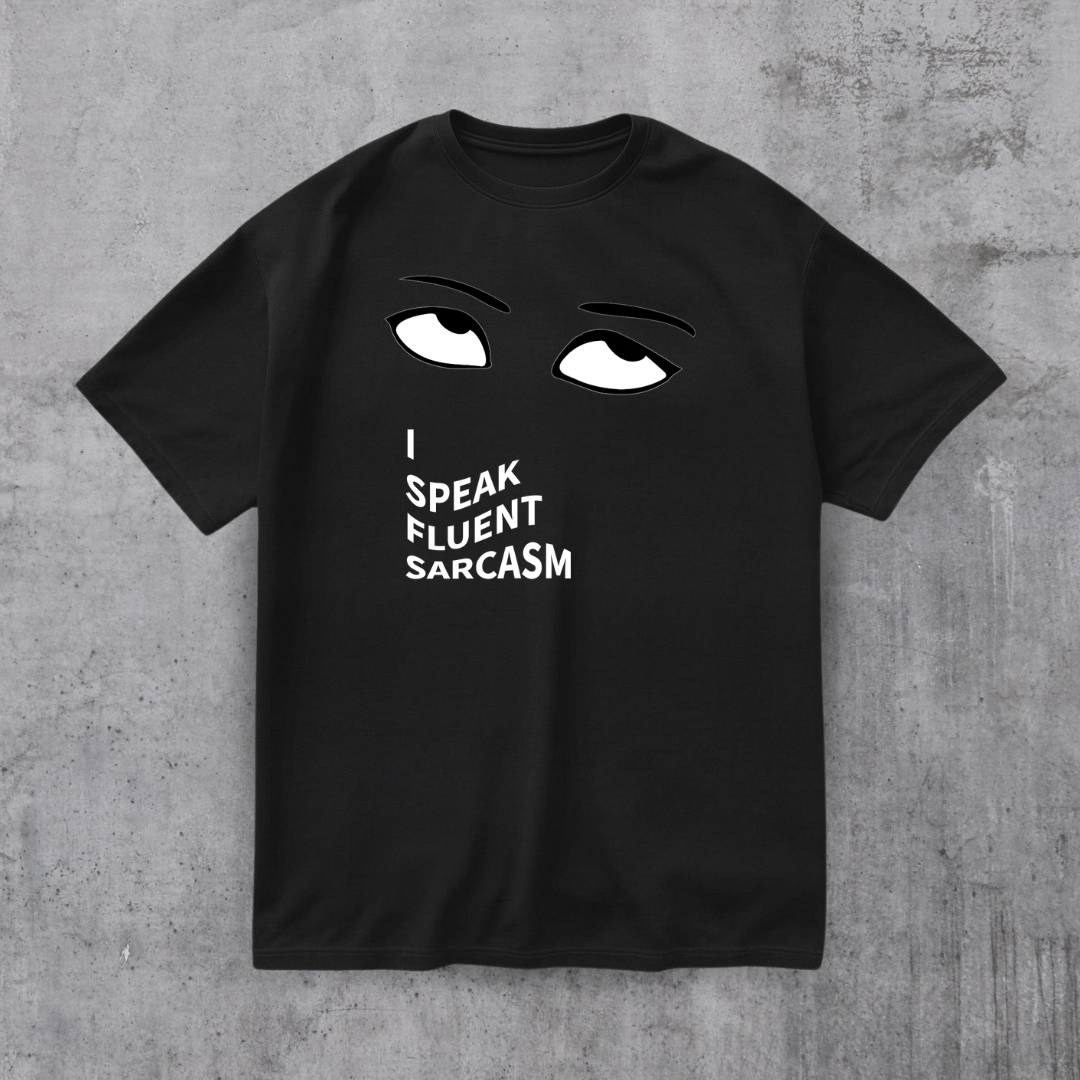 I SPEAK Fluent Sarcasm Tee