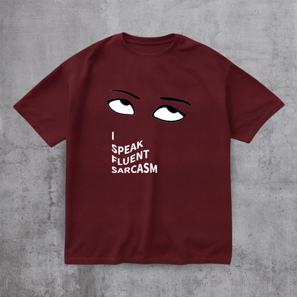 I SPEAK Fluent Sarcasm Tee