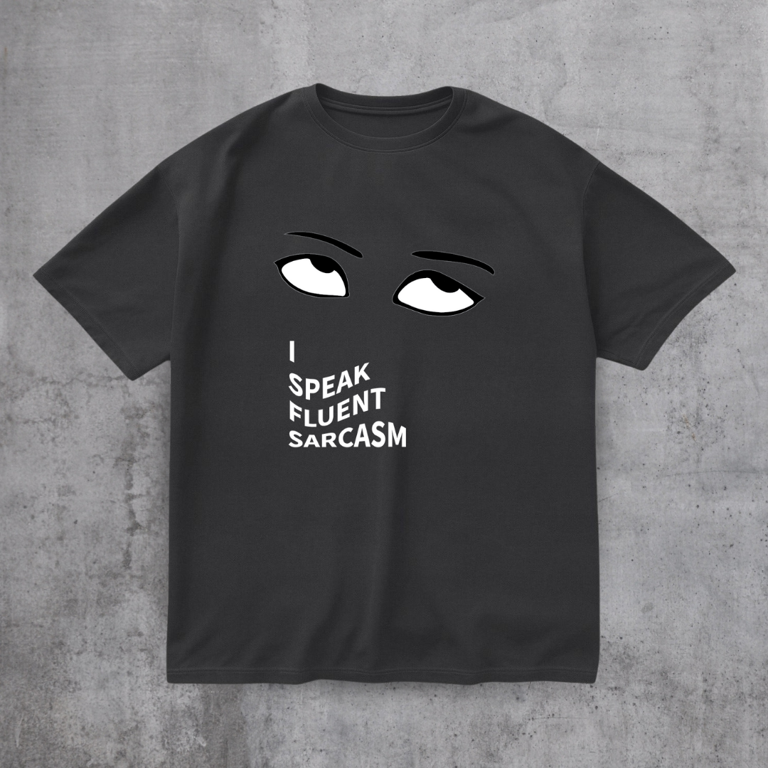 I SPEAK Fluent Sarcasm Tee