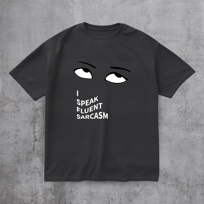 I SPEAK Fluent Sarcasm Tee