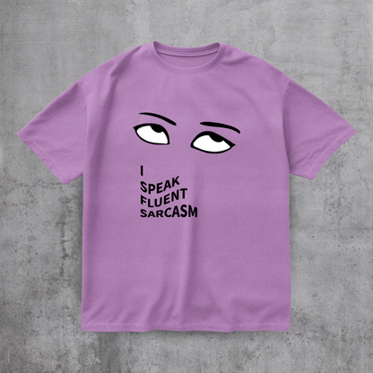 I SPEAK Fluent Sarcasm Tee