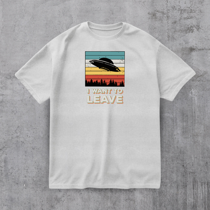 I Want To Leave Funny Tee