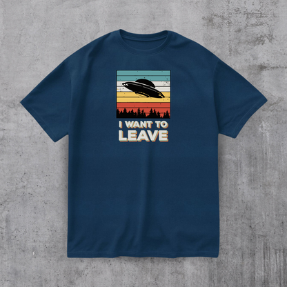 I Want To Leave Funny Tee