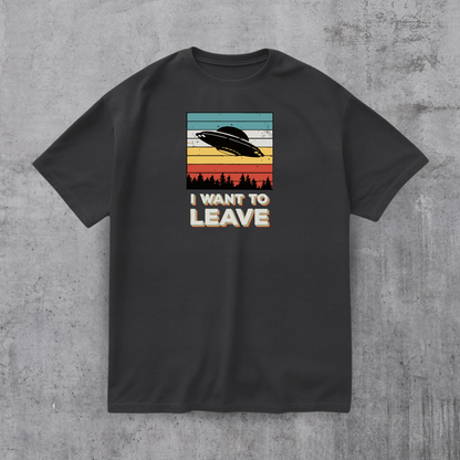 I Want To Leave Funny Tee