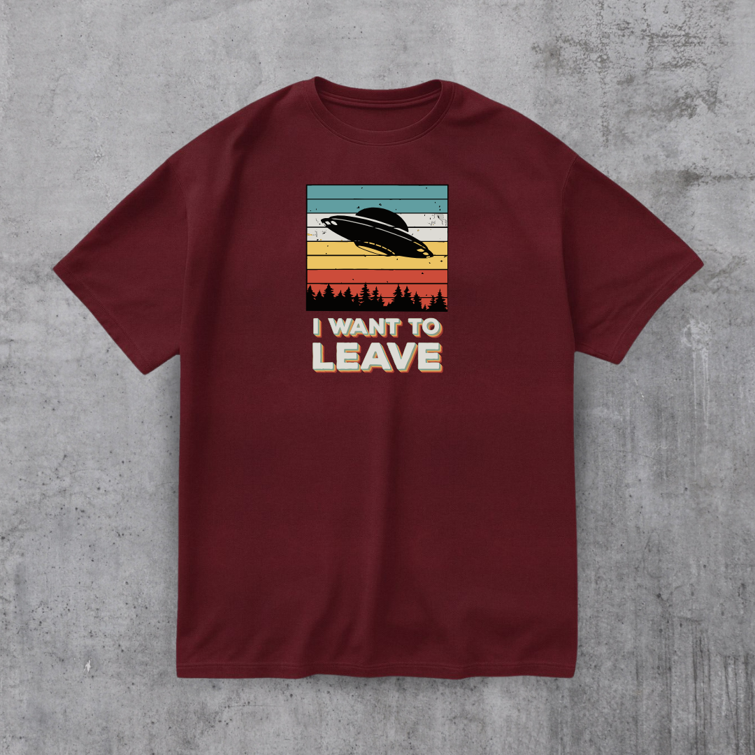 I Want To Leave Funny Tee