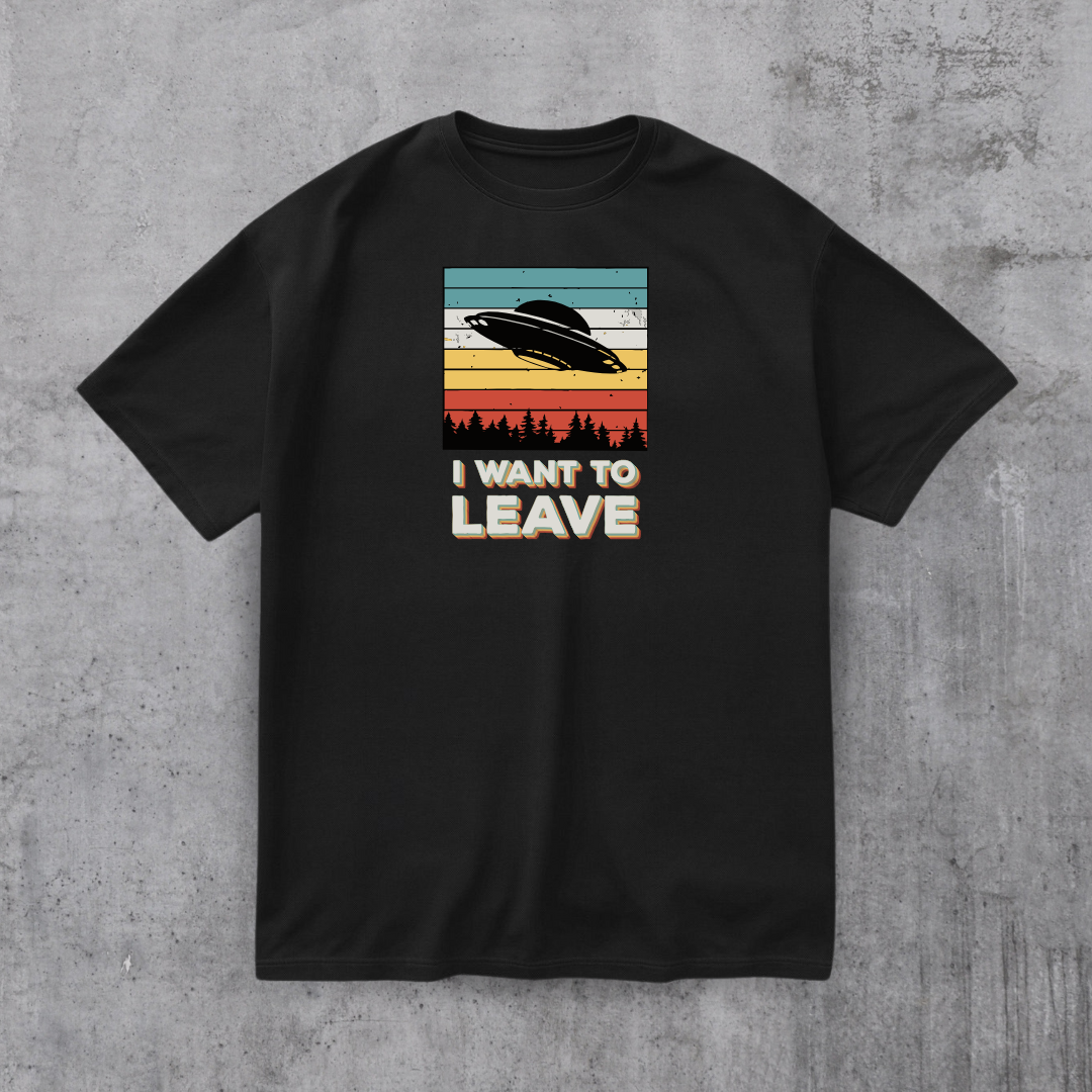 I Want To Leave Funny Tee