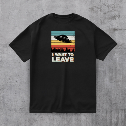 I Want To Leave Funny Tee
