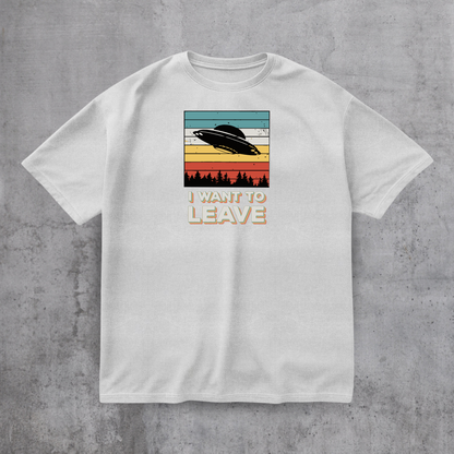 I Want To Leave Funny Tee