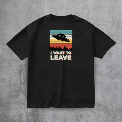 I Want To Leave Funny Tee