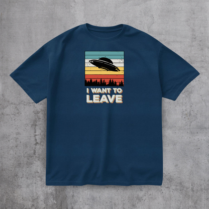 I Want To Leave Funny Tee