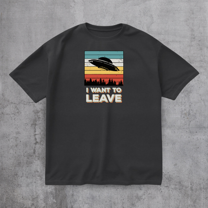 I Want To Leave Funny Tee