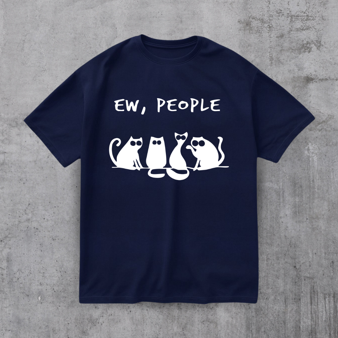 EW PEOPLE! FUNNY CAT SHIRT