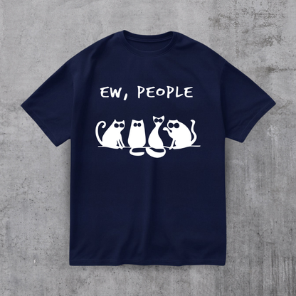 EW PEOPLE! FUNNY CAT SHIRT