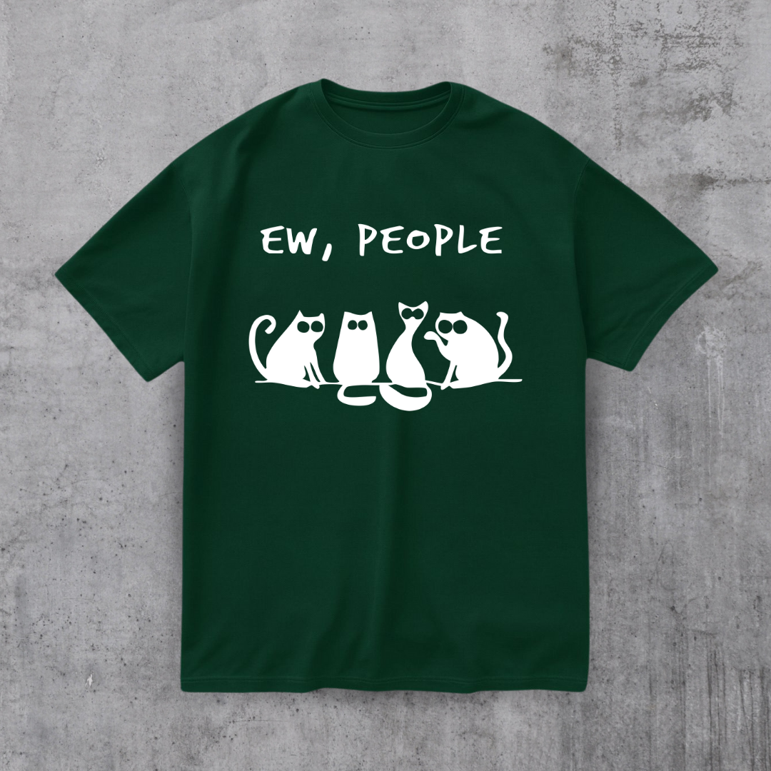EW PEOPLE! FUNNY CAT SHIRT