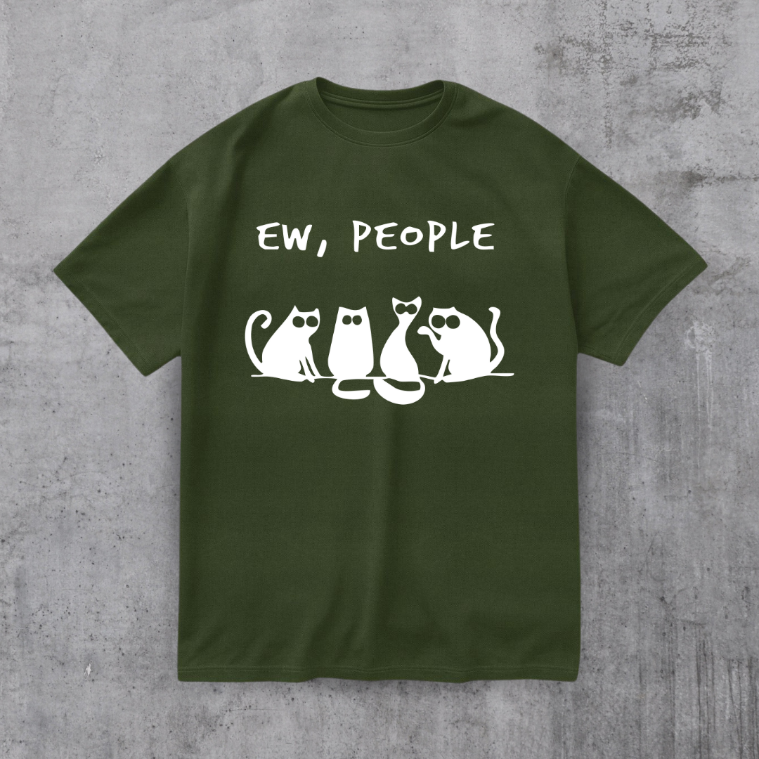 EW PEOPLE! FUNNY CAT SHIRT