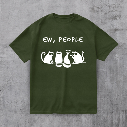 EW PEOPLE! FUNNY CAT SHIRT