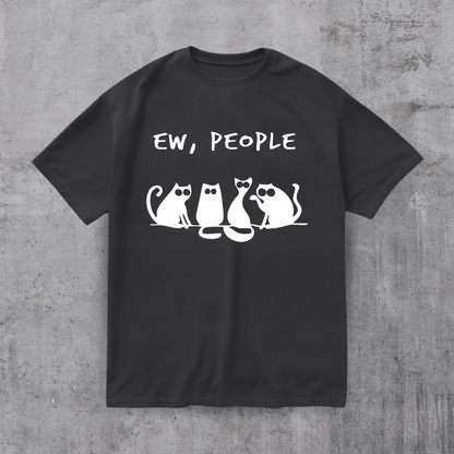 EW PEOPLE! FUNNY CAT SHIRT