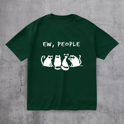 EW PEOPLE! FUNNY CAT SHIRT