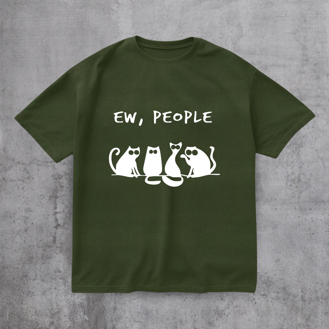 EW PEOPLE! FUNNY CAT SHIRT