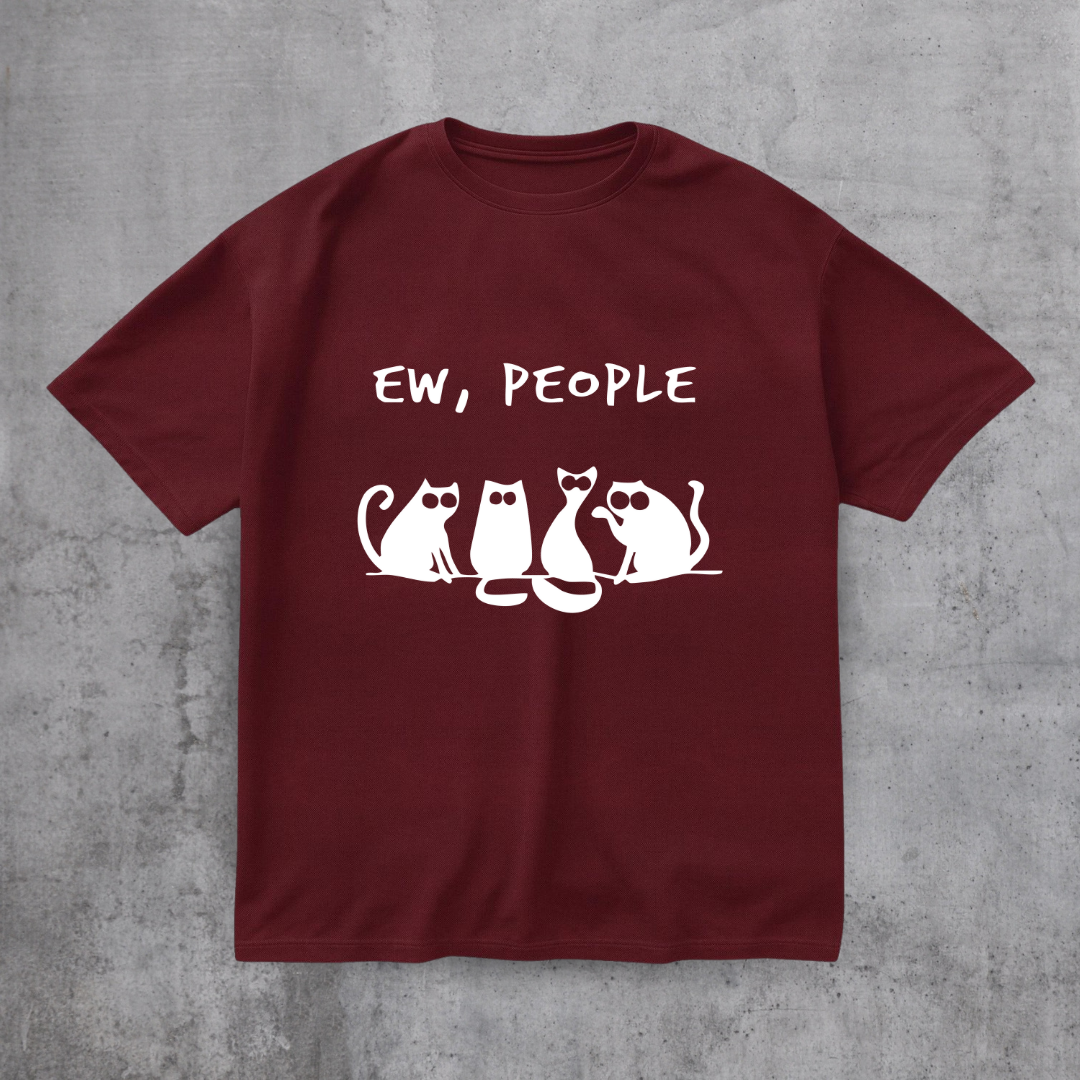 EW PEOPLE! FUNNY CAT SHIRT