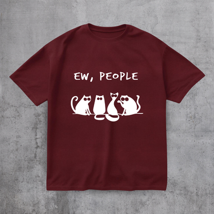 EW PEOPLE! FUNNY CAT SHIRT