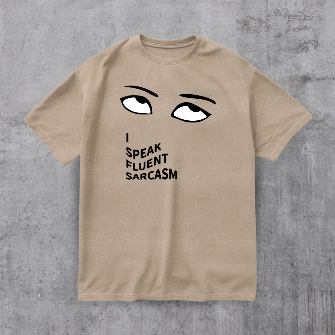 I SPEAK Fluent Sarcasm Tee