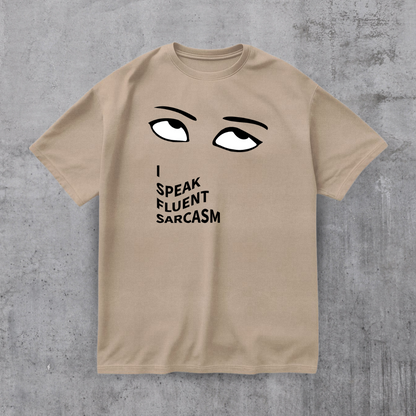 I SPEAK Fluent Sarcasm Tee