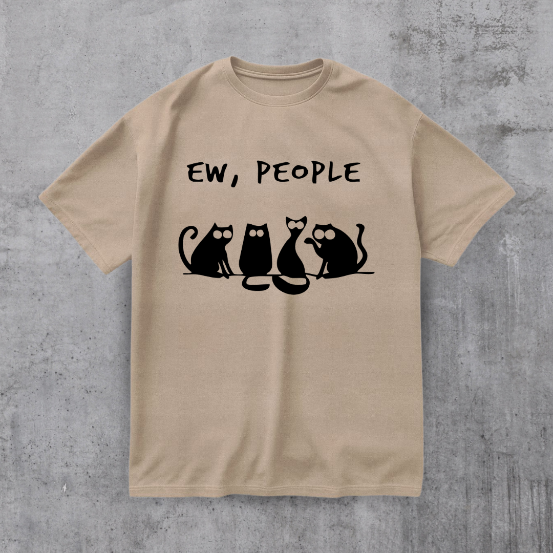 EW PEOPLE! FUNNY CAT SHIRT