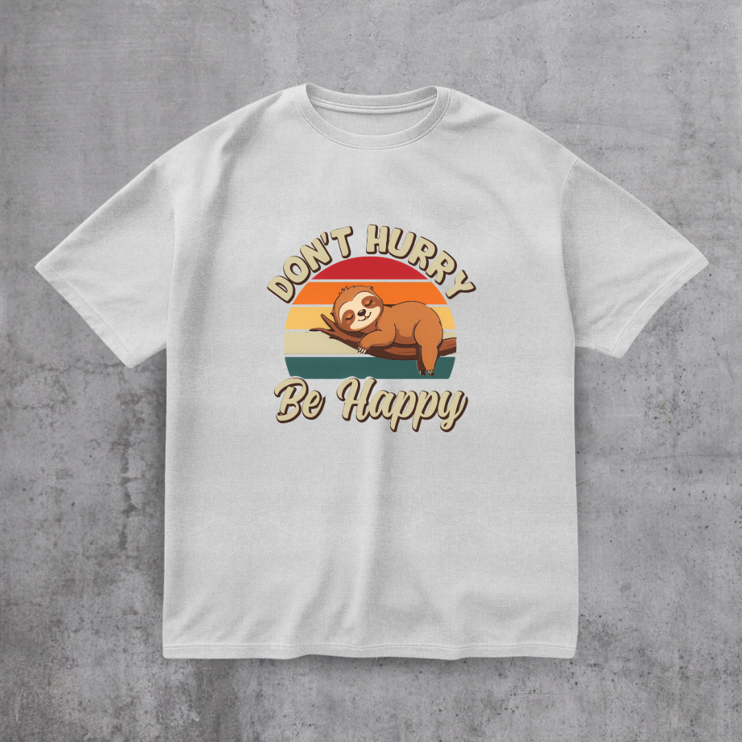 Don’t Hurry Be Happy Tee