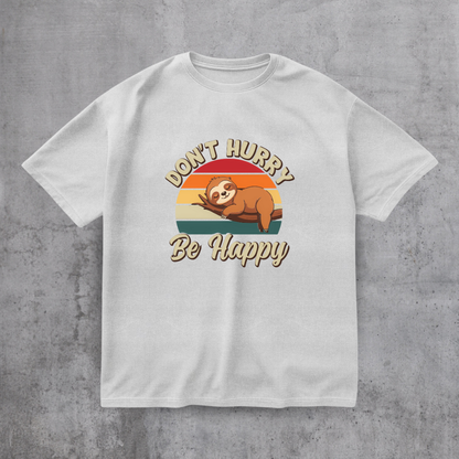 Don’t Hurry Be Happy Tee